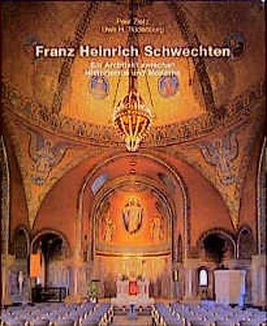 Franz Heinrich Schwechten – Ein Architekt zwischen Historismus und Moderne von Rüdenburg,  Uwe H, Zietz,  Peer