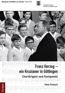 Franz Herzog – ein Kruzianer in Göttingen von Froesch,  Vitus