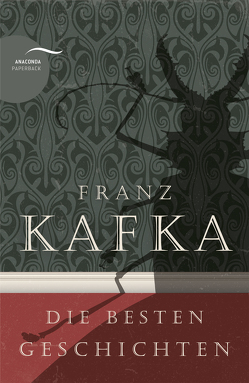 Franz Kafka – Die besten Geschichten von Kafka,  Franz