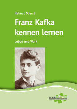 Franz Kafka kennen lernen von Oberst,  Helmut
