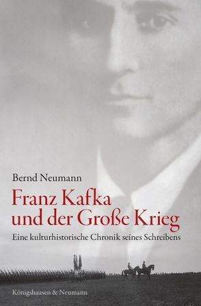 Franz Kafka und der Große Krieg von Neumann,  Bernd