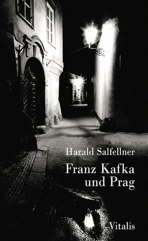 Franz Kafka und Prag von Salfellner,  Harald