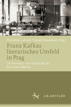 Franz Kafkas literarisches Umfeld in Prag von Lubkoll,  Christine, Neumeyer,  Harald