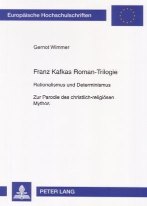 Franz Kafkas Roman-Trilogie von Wimmer,  Gernot