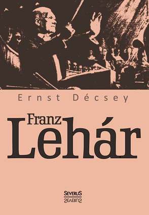 Franz Lehár von Decsey,  Ernst