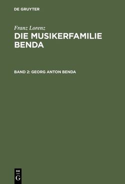 Franz Lorenz: Die Musikerfamilie Benda / Georg Anton Benda von Lorenz,  Franz