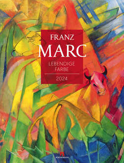 Franz Marc – Lebendige Farbe Kalender 2024 von Marc,  Franz