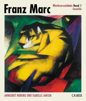 Franz Marc Werkverzeichnis Band I: Gemälde von Foster,  Michael, Franz Marc Stiftung, Hoberg,  Annegret, Jansen,  Isabelle, Städtischen Galerie im Lenbachhaus