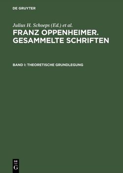 Franz Oppenheimer. Gesammelte Schriften / Theoretische Grundlegung von Kotowski,  Elke-Vera