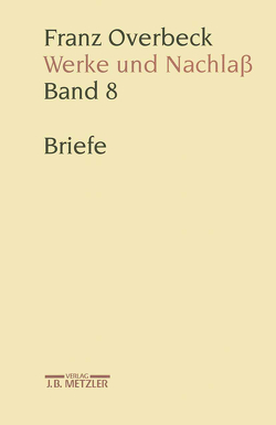 Franz Overbeck: Werke und Nachlaß von Bestebreurtje,  Frank P, Brändle,  Rudolf, Cancik,  Hubert, Cancik-Lindemaier,  Hildegard, Peter,  Niklaus, Reibnitz,  Barbara von, Sommer,  Andreas Urs, Stauffacher,  Mathias, Stauffacher-Schaub,  Marianne, Stegemann,  Ekkehard W.