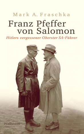 Franz Pfeffer von Salomon von Fraschka,  Mark A.