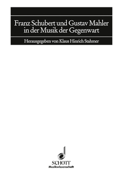 Franz Schubert und Gustav Mahler in der Musik der Gegenwart von Stahmer,  Klaus Hinrich