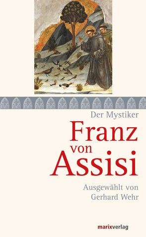 Franz von Assisi von Assisi,  Franz von, Wehr,  Gerhard