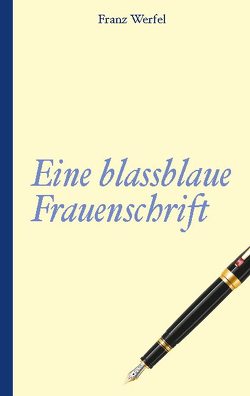 Franz Werfel: Eine blassblaue Frauenschrift von Werfel,  Franz