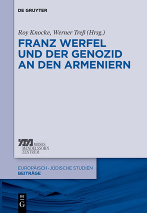 Franz Werfel und der Genozid an den Armeniern von Knocke,  Roy, Treß,  Werner