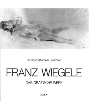 Franz Wiegele 1887-1944 von Rohsmann,  Arnulf, Rohsmann,  Brunhilde