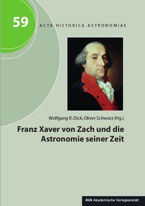 Franz Xaver von Zach und die Astronomie seiner Zeit von Dick,  Wolfgang R, Schwarz,  Oliver