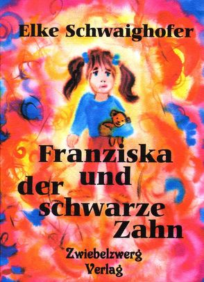 Franziska und der schwarze Zahn von Laufenburg,  Heike, Schwaighofer,  Elke