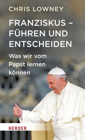 Franziskus – Führen und entscheiden von Lowney,  Chris