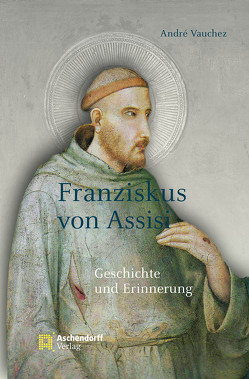 Franziskus von Assisi von Vauchez,  André, Zacherl,  Elisabeth