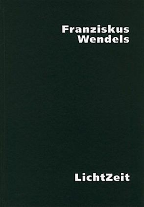 Franziskus Wendels Lichtzeit von Burmeister,  Joachim, Schulte,  Bärbel, Tayfun,  Belgin