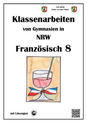 Französisch 8 (nach Découvertes) – Klassenarbeiten von Gymnasien (G8) aus NRW mit Lösungen von Arndt,  Monika, Schmid,  Heinrich