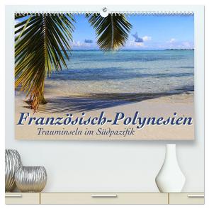 Französisch-Polynesien Trauminseln im Südpazifik (hochwertiger Premium Wandkalender 2024 DIN A2 quer), Kunstdruck in Hochglanz von Thiem-Eberitsch,  Jana