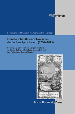 Französische Almanachkultur im deutschen Sprachraum (1700–1815) von Jung,  Willi, Lüsebrink,  Hans-Jürgen, Mix,  York-Gothart, Robert,  Catherine