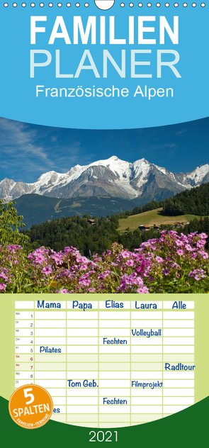 Französische Alpen – Familienplaner hoch (Wandkalender 2021 , 21 cm x 45 cm, hoch) von Scholz,  Frauke