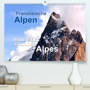 Französische Alpen – Route des Grandes Alpes (Premium, hochwertiger DIN A2 Wandkalender 2022, Kunstdruck in Hochglanz) von Feuerer,  Jürgen