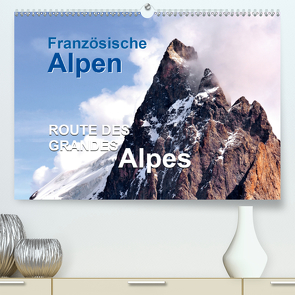 Französische Alpen – Route des Grandes Alpes (Premium, hochwertiger DIN A2 Wandkalender 2020, Kunstdruck in Hochglanz) von Feuerer,  Jürgen