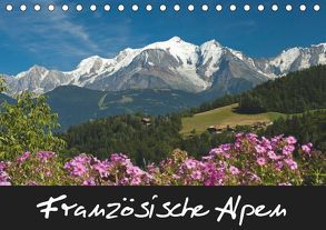 Französische Alpen (Tischkalender 2019 DIN A5 quer) von Scholz,  Frauke