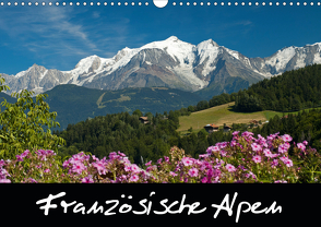 Französische Alpen (Wandkalender 2021 DIN A3 quer) von Scholz,  Frauke