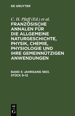 Französische Annalen für die allgemeine Naturgeschichte, Physik,… / Jahrgang 1803. Stück 9–12 von Friedlaender, Pfaff,  C. H.