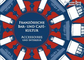 Französische Bar- und Cafékultur von Berg,  Andreas, Berg,  Jenny