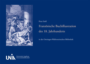Französische Buchillustration des 18. Jahrhunderts in der Oettingen-Wallersteinschen Bibliothek von Stoll,  Peter