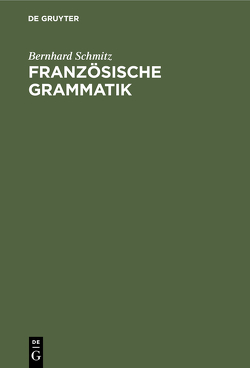 Französische Grammatik von Schmitz,  Bernhard