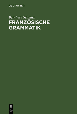 Französische Grammatik von Schmitz,  Bernhard