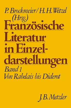 Französische Literatur in Einzeldarstellungen, Band 1: Von Rabelais bis Diderot von Brockmeier,  Peter, Wetzel,  Hermann H.