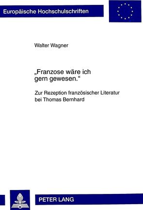 «Franzose wäre ich gern gewesen.» von Wagner,  Walter