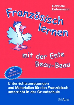 Französisch lernen mit der Ente Beau-Beau von Entenmann,  Gabriele