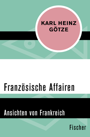 Französische Affairen von Götze,  Karl-Heinz