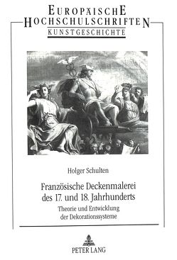 Französische Deckenmalerei des 17. und 18. Jahrhunderts von Schulten,  Holger