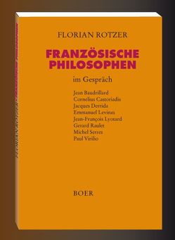 Französische Philosophen im Gespräch von Rochlitz,  Rainer, Rogenhofer,  Sara, Rötzer,  Florian