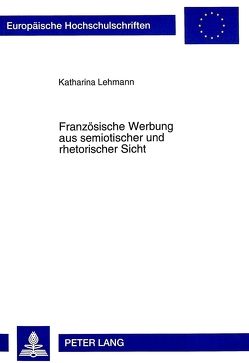 Französische Werbung aus semiotischer und rhetorischer Sicht von Lehmann,  Katharina