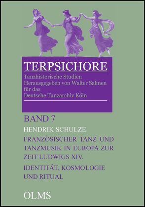 Französischer Tanz und Tanzmusik in Europa zur Zeit Ludwigs XIV.: Identität, Kosmologie und Ritual von Schulze,  Hendrik