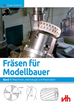 Fräsen für Modellbauer von Eichardt,  Jürgen