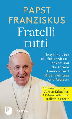 Fratelli tutti von Erbacher,  Jürgen, Franziskus (Papst)