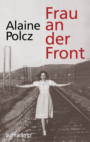Frau an der Front von Kornitzer,  Laszlo, Polcz,  Alaine