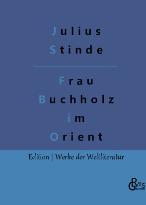 Frau Buchholz im Orient von Gröls-Verlag,  Redaktion, Stinde,  Julius